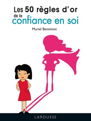 cover image of Les 50 règles d'or de la confiance en soi